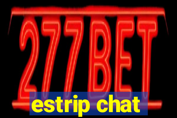 estrip chat